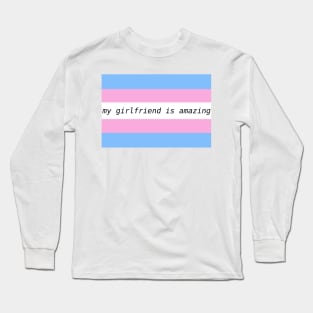 my girlfriend is amazing - trans flag Long Sleeve T-Shirt